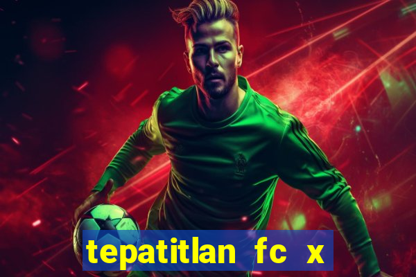 tepatitlan fc x mineros de zacatecas