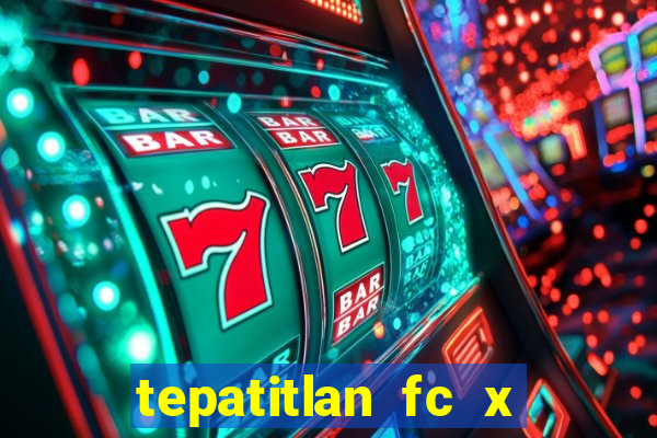 tepatitlan fc x mineros de zacatecas