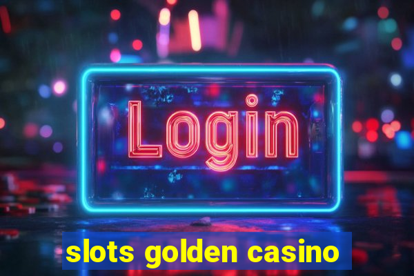 slots golden casino