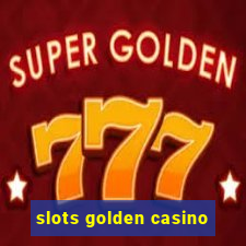 slots golden casino