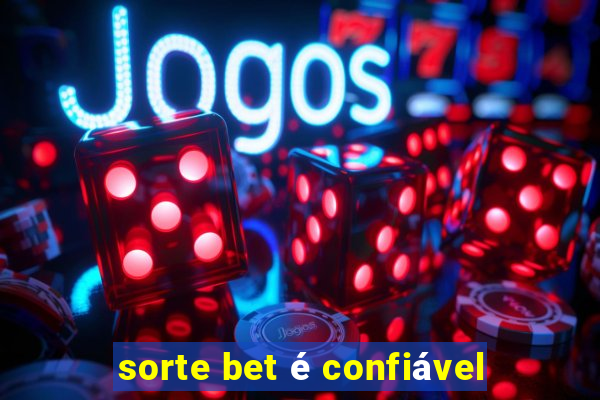 sorte bet é confiável