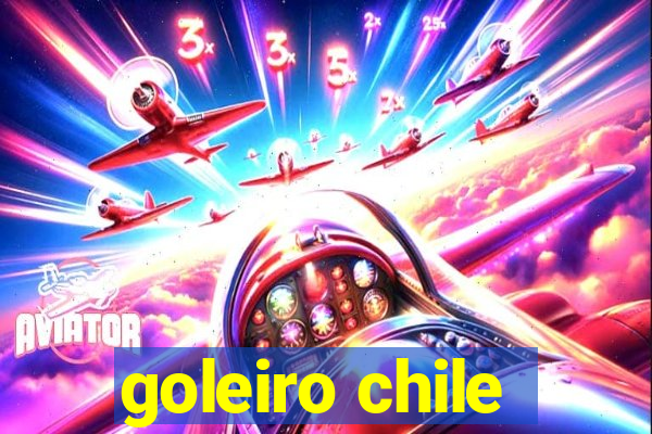 goleiro chile