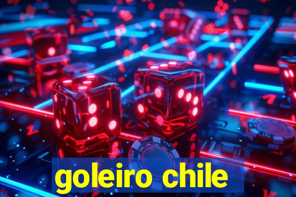 goleiro chile