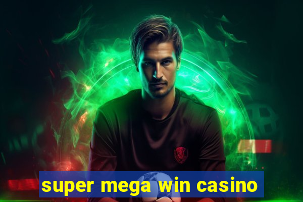 super mega win casino