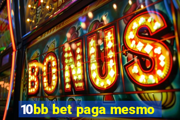 10bb bet paga mesmo