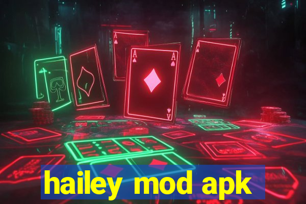 hailey mod apk