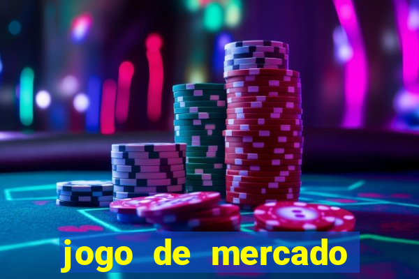 jogo de mercado dinheiro infinito