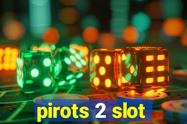 pirots 2 slot