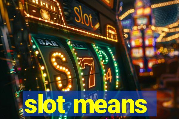 slot means