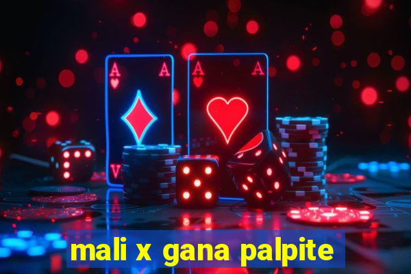 mali x gana palpite