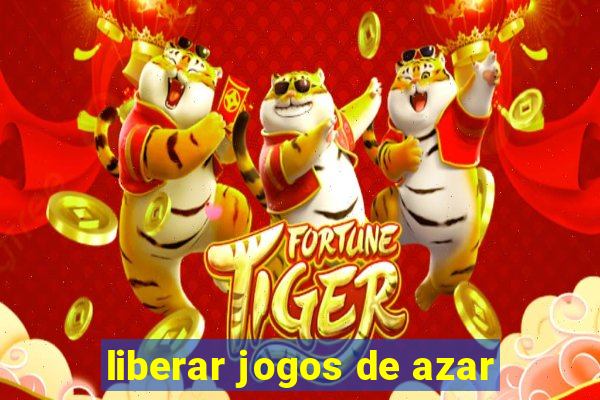 liberar jogos de azar