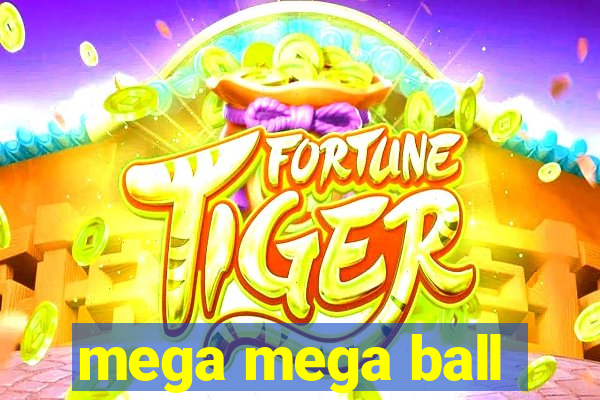 mega mega ball