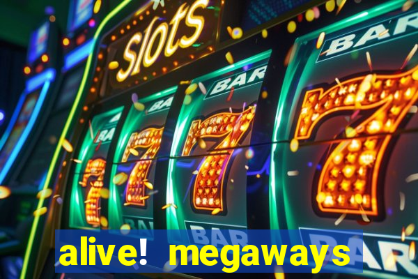 alive! megaways slot online