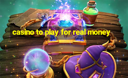 casino to play for real money