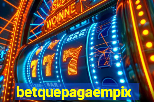 betquepagaempix