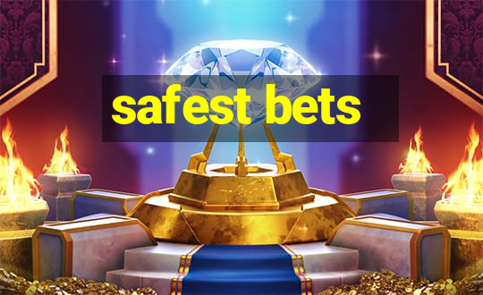 safest bets