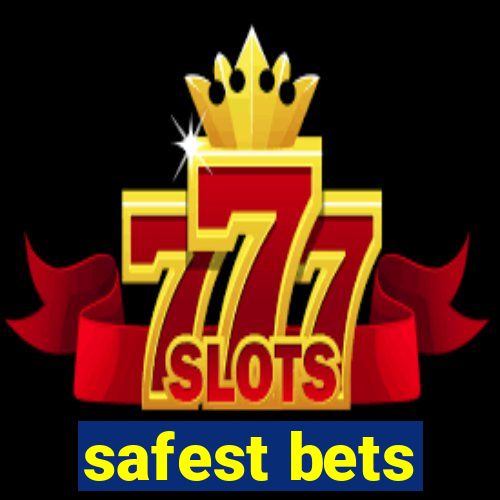 safest bets