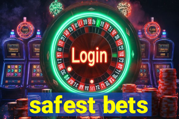 safest bets