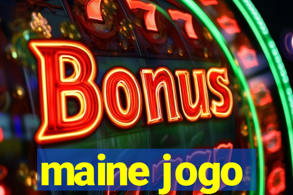 maine jogo