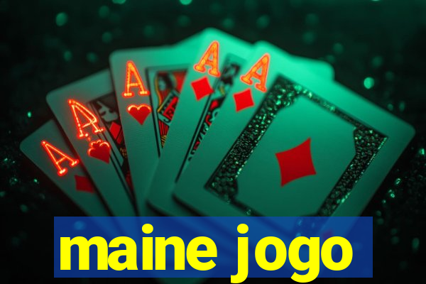 maine jogo