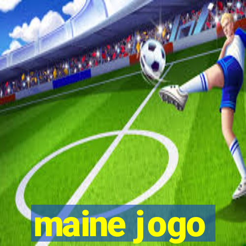 maine jogo