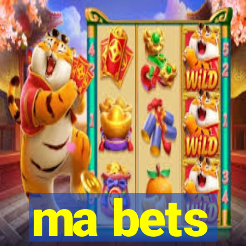 ma bets