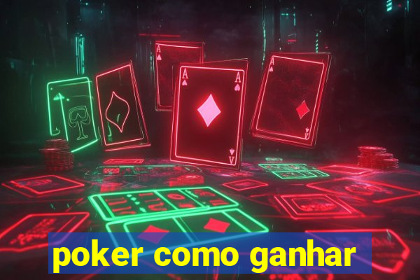 poker como ganhar