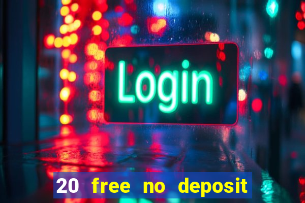 20 free no deposit casino uk