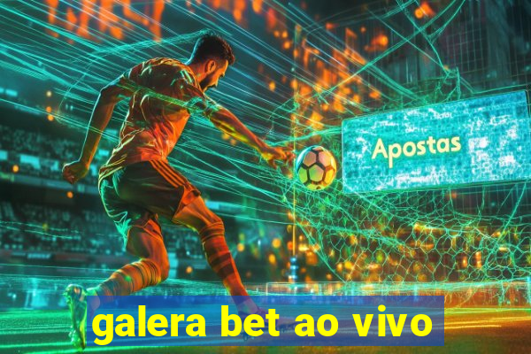 galera bet ao vivo