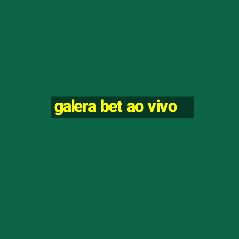 galera bet ao vivo