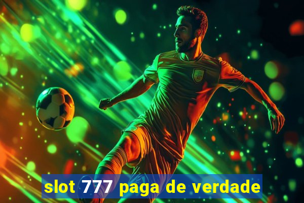 slot 777 paga de verdade