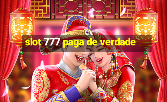 slot 777 paga de verdade