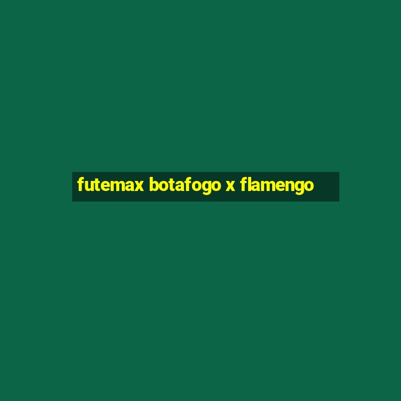 futemax botafogo x flamengo