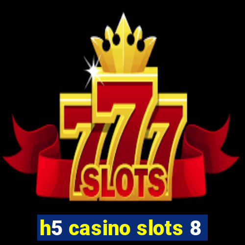 h5 casino slots 8