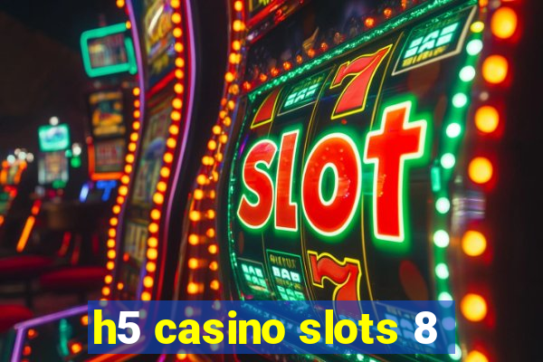 h5 casino slots 8