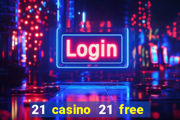 21 casino 21 free no deposit