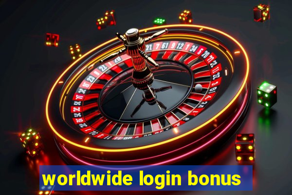 worldwide login bonus