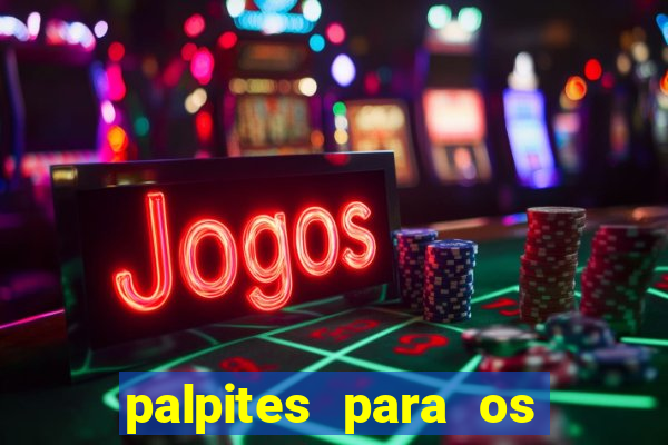 palpites para os jogos de hoje no brasileir?o