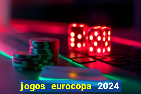 jogos eurocopa 2024 onde assistir