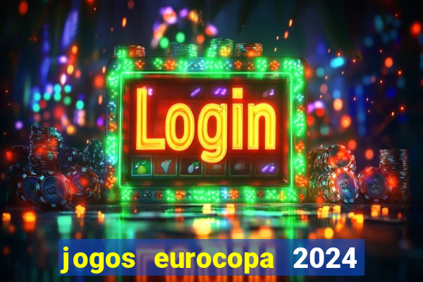 jogos eurocopa 2024 onde assistir