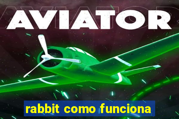 rabbit como funciona