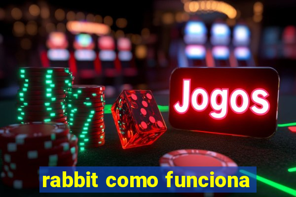 rabbit como funciona