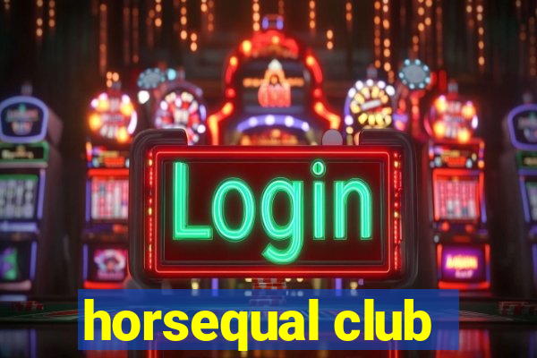 horsequal club