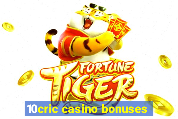 10cric casino bonuses