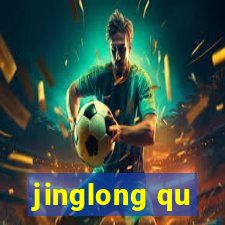 jinglong qu