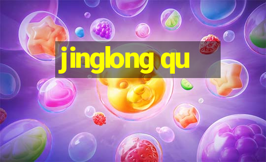 jinglong qu