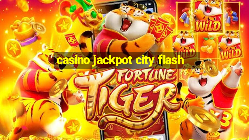 casino jackpot city flash