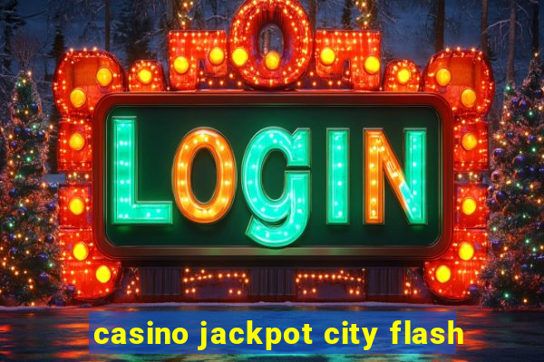 casino jackpot city flash