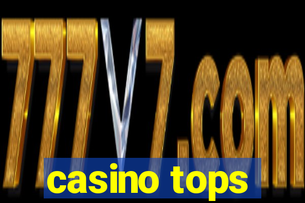 casino tops