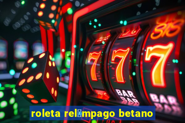 roleta rel芒mpago betano